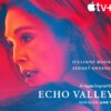 Apple TV+ Thriller ‘Echo Valley’ Premieres Globally June 13, 2025